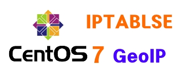 CentOS 7.x GeoIP iptables ( xtables install)